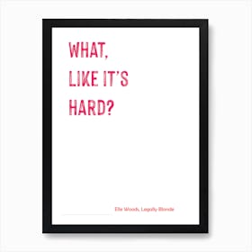 Legally Blonde, What Like It's Hard?, Quote, Funny, Art, TV, Wall Print Art Print
