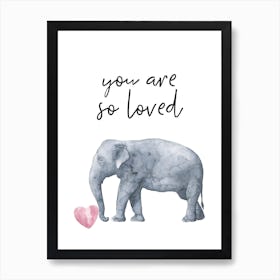 You Are So Loved Elephant Art Print