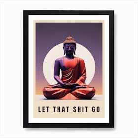Let That Shit Go Buddha Low Poly (11) Art Print