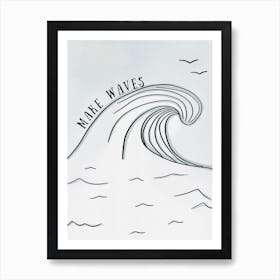 Make Waves Art Print