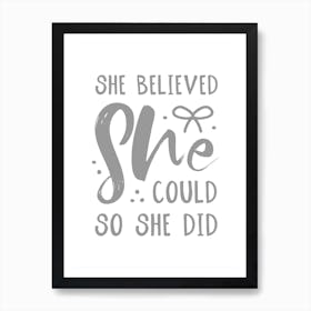 She Believed She Could So She Did Grey Art Print