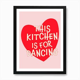 This Kitchen Is For Dancing Red Pink Heart Art Print