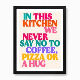 Kitchen Rainbow Coffee, Pizza Or A Hug Print Art Print