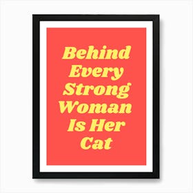 Behind Every Strong Woman Is Her Cat quote, funny, humor, cats, groovy, funky, saying, phrases, typography, text, quotes, minimal, bold, girls Affiche