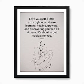 Love Yourself A Little Extra Right Now Quote by Art Print