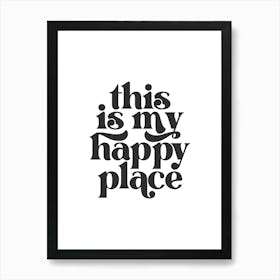 This Is My Happy Place - White Art Print