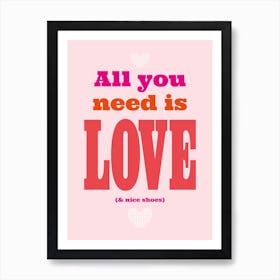 All You Need Is Love & Nice Shoes Pink Art Print