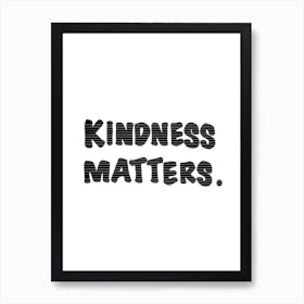 Kindness Matters Black Stripes  Art Print