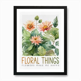 Floral Things, Flowers Make Me Happy Art Print