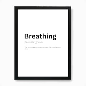 Breathing Definition Meaning Art Print