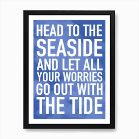 Head To The Sea And Let All Your Worries Go Out With The Tide Typography Art Print