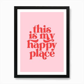 This Is My Happy Place - Pink Art Print