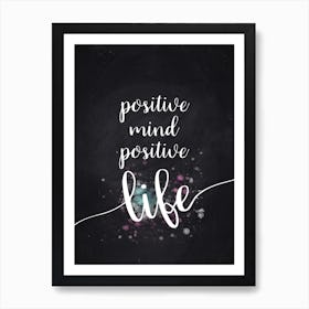 Positive Mind, Positive Life Art Print