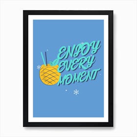 Enjoy Every Moment - Retro Design Generator Featuring A Quote And A Pineapple Cocktail Clipart 1 Art Print