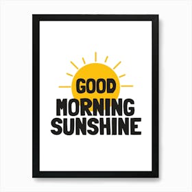 Good Morning Sunshine Art Print