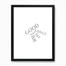 Good Things Take Time Art Print