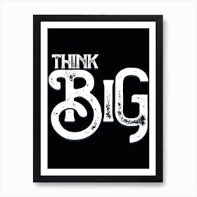 Think Big Vintage Typography Art Print