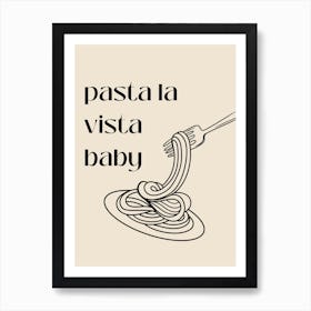 Pasta La Vista Baby B&W Poster Art Print