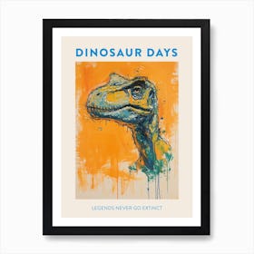 Legends Never Extinct Dinosaur Poster 2 Art Print