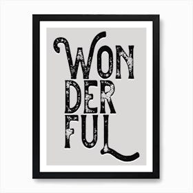 Wonderful Grey Black Quote Typography Art Print