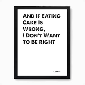 Gilmore Girls, Lorelai, If Eating Cake Is Wrong, Quote, Wall Print, Art Print