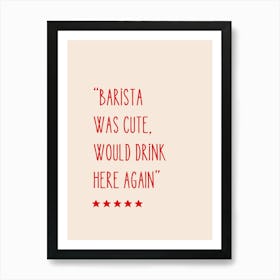 Barista Was Cute Would Drink Here Again Art Print