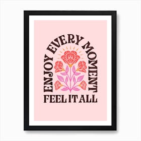 Enjoy Every Moment Art Print