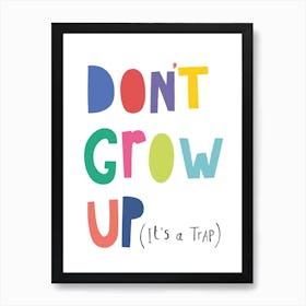 Don't Grow Up Art Print