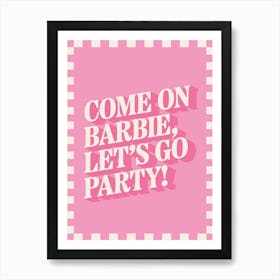 Come On... Let's Go Party - Funny Poster Wall Art Print Art Print