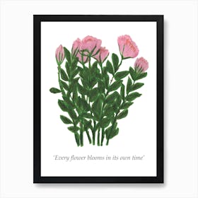 Every Flower Blooms In Its Own Art Print