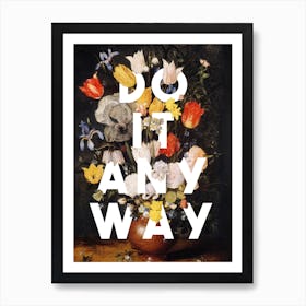 Do It Any Way Art Print