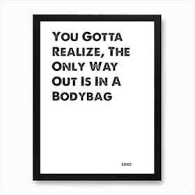 Gilmore Girls, Luke, Only Way Out Is In A Bodybag, Quote, Wall Print, Art Print