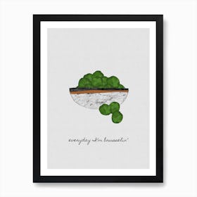 Everyday I'm Brusselin' Art Print