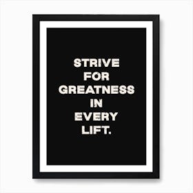 Strive For Greatness Art Print