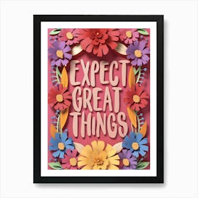 Expect Great Things Art Print