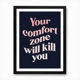 Navy And Pink Typographic Your Comfort Zone Will Kill You Art Print