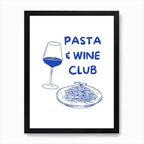 Blue Pasta And Wine Club Art Print