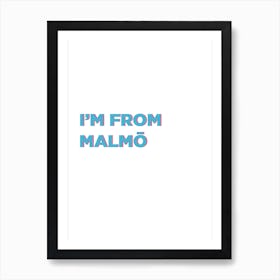 I'm from Malmö Swedish Artwork Sweden Art Print