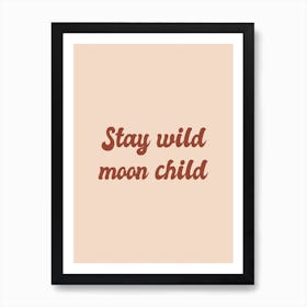 Stay Wild Moon Child Art Print