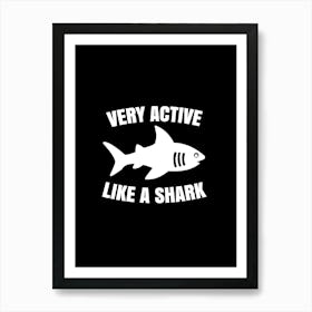 Very active like a shark Art Print