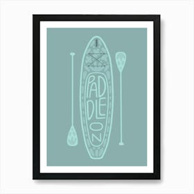 Paddle On Art Print