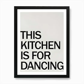 This Kitchen Is For Dancing Art Print