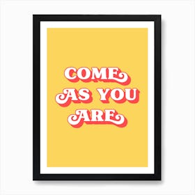 Come As You Are (Yellow and red tone) Art Print