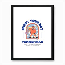 Enjoy Your Day Timmerman Art Print