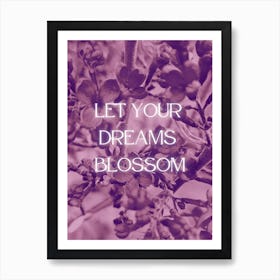 Let Your Dreams Blossom Art Print