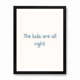 The Kids Are All Right Blue Quote Poster Poster