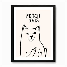 Fetch This Funny Dog Print 1 Art Print