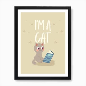 I'M A Cat - A Cat Reading - cat, cats, kitty, kitten, cute, funny, animal, pet, pets Art Print