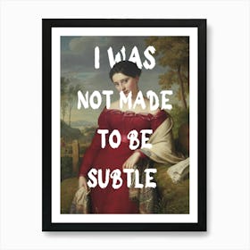 I Was Not Made To Be Subtle Affiche