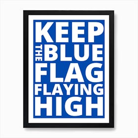 Funny Slogan Football Team Keep The Blues Flag Flaying High Cool Art Print